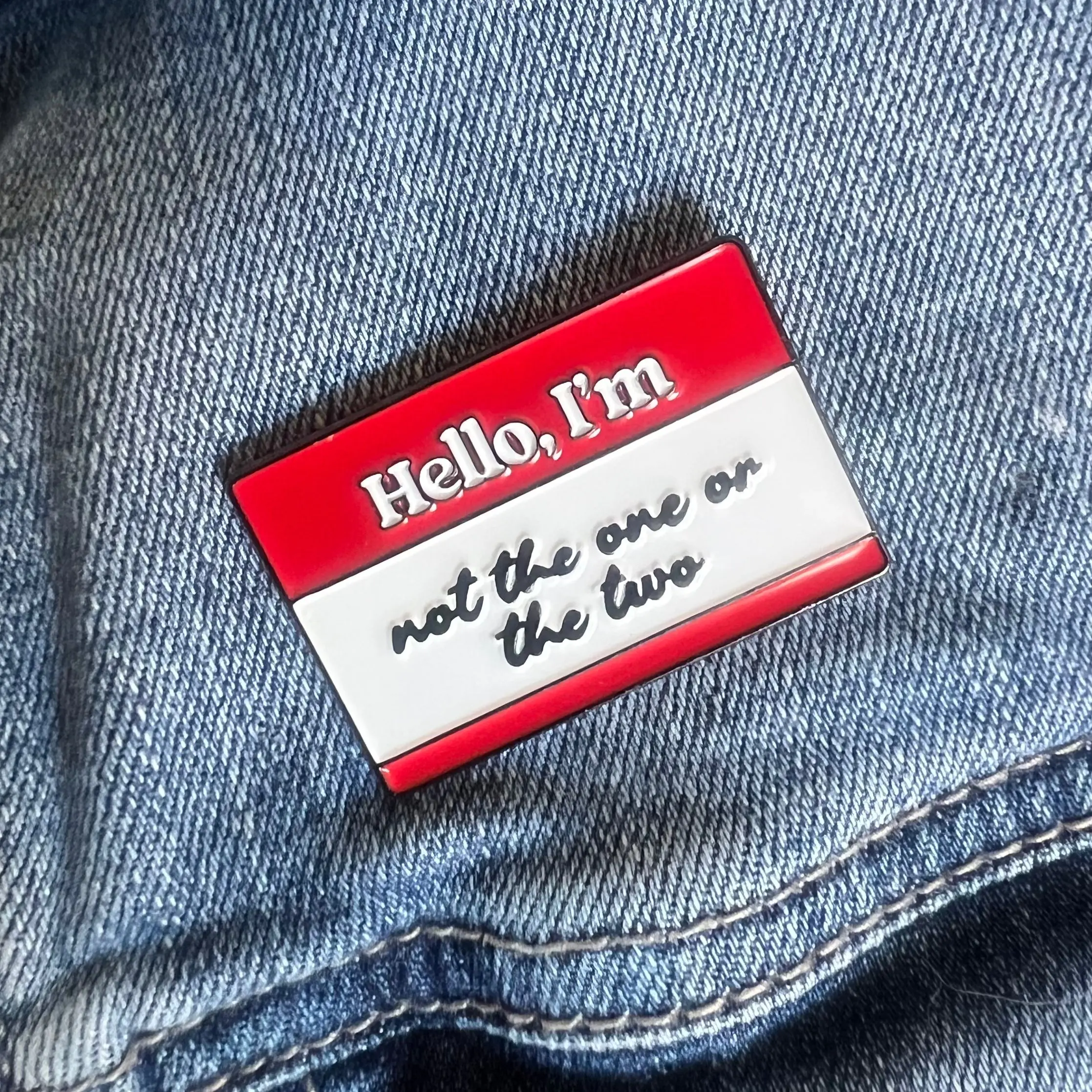 Not the One or the Two | Enamel Pin