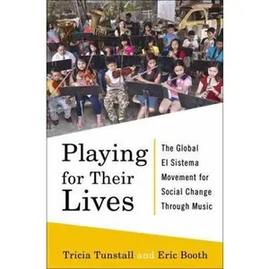 USED-Playing for Their Lives: The Global El Sistema Movement for Social Change Through Music by Booth, Eric (Hardcover)