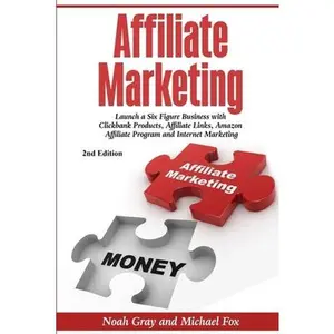 USED-Affiliate Marketing: Launch a Six Figure Business with Clickbank Products, Affiliate Links, Amazon Affiliate Program, and Internet Marketing (Online B by Gray, Noah (Paperback)