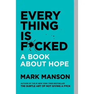 Everything Is F*cked by Mark Manson [Paperback Book]