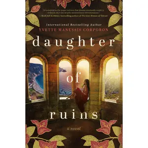 Daughter of Ruins: A Novel by Yvette Manessis Corporon [Paperback Book]