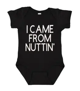 I Came From Nuttin' ver2 - Funny Baby Onesie - Baby Shower Gift - Baby Bodysuit