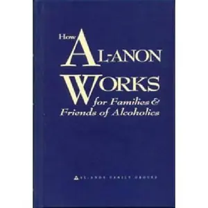 USED-How Al-Anon Works for Families & Friends of Alcoholics by Al-Anon Family Groups (Hardcover)