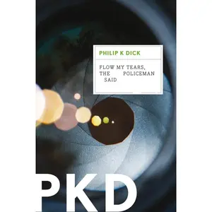 Flow My Tears, The Policeman Said by Philip K. Dick [Paperback Book]