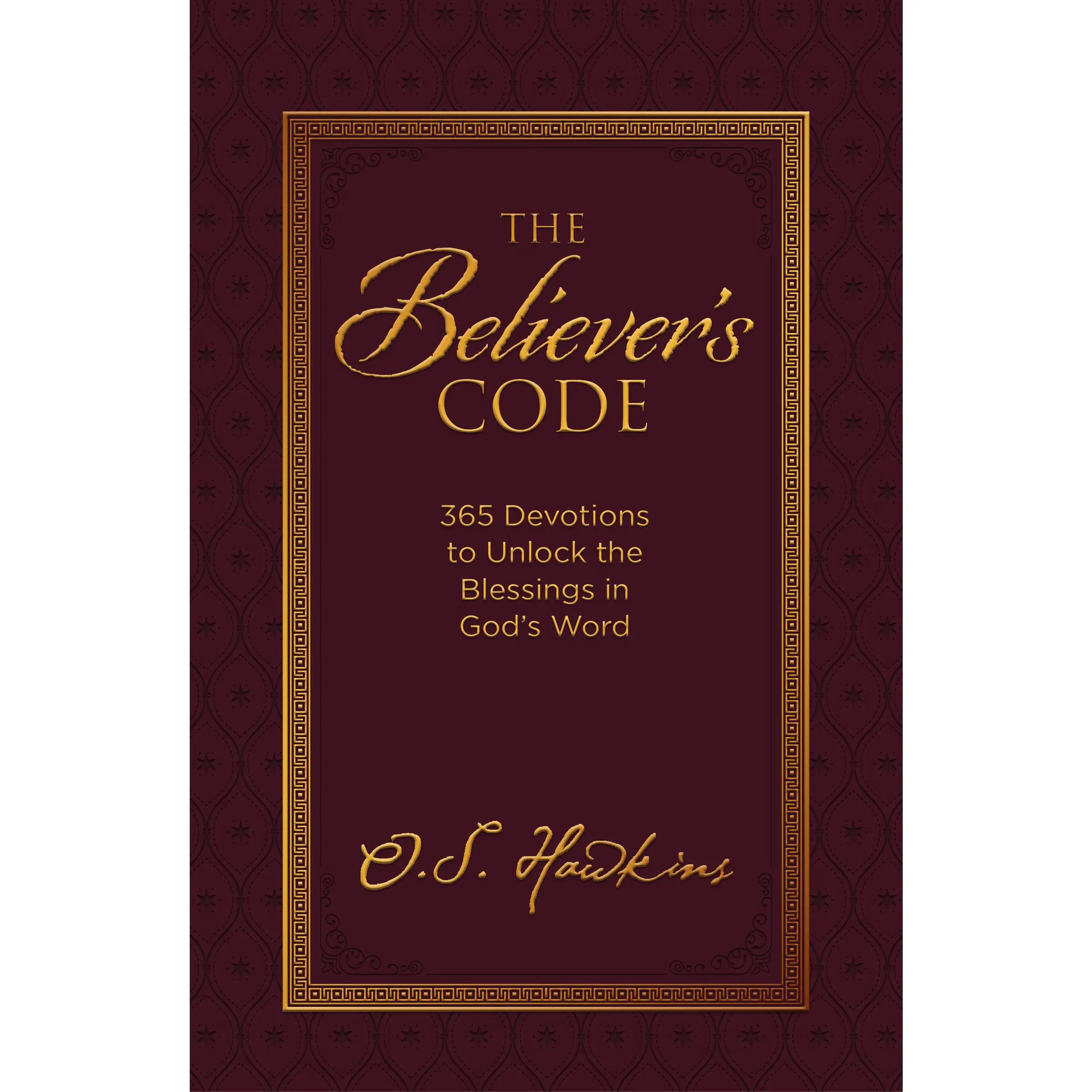 The Believer's Code: 365 Devotions to Unlock the Blessings of God’s Word (The Code Series) by O. S. Hawkins [Padded Hardback Book]