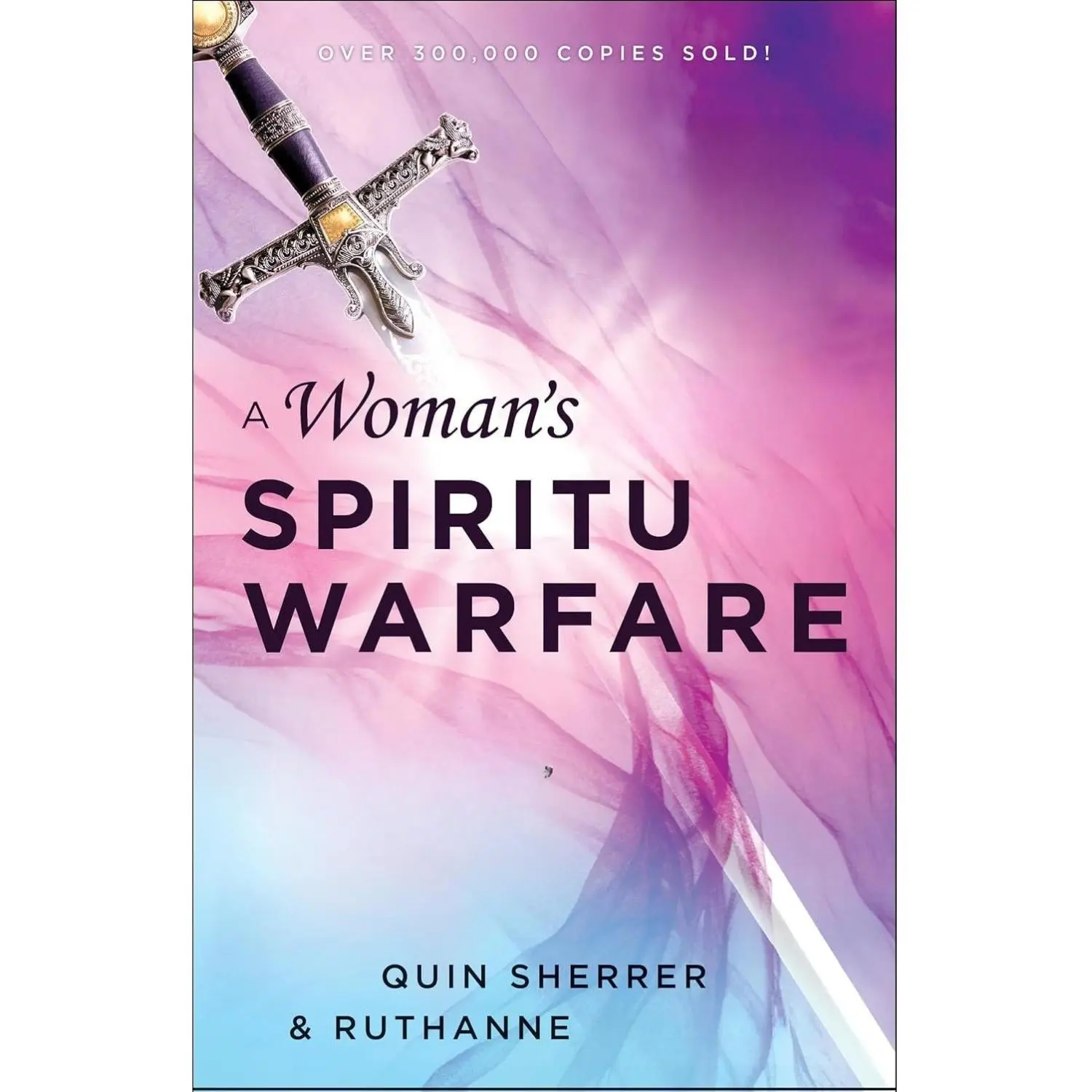 A Woman's Guide to Spiritual Warfare: Paperback Book with Practical Advice, Guidance, and Defense for Home and Family Protection from Darkness