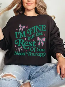 I'm Fine but the Rest of You Need Therapy ~ Unisex Crewneck Sweatshirts Printed in the USA