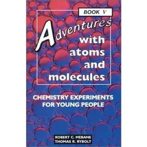 USED-Adventures With Atoms and Molecules: Chemistry Experiments for Young People (Adventures With Science) by Robert C. Mebane (Unknown)