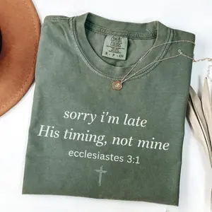 Comfort Colors Sorry I’m Late His Timing Not Mine T-shirt Ecclesiastes 3:1 Christian Bible Verse Faith Tshirt Minimalist Christian Tee
