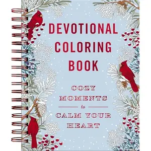 Cozy Moments to Calm Your Heart: Devotional Adult Coloring Book (77 Daily Devotions and Coloring Pages to Warm Your Soul) – The Perfect Gift for Christian Women (Faith Inspired Creativity) Book