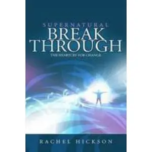 USED-Supernatural Breakthrough: The Heartcry for Change by Rachel Hickson (Paperback)