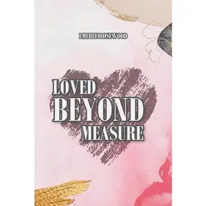 USED-Loved Beyond Measure by Rosewood, Emeree (Paperback)