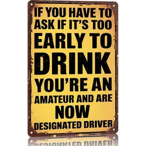 2D Flat Too Early to Drink? You're Designated Driver 12x8 Inch Aluminum Metal Sign - Humorous Bar Wall Decor for Pub, Man Cave, and Party Room - Funny Tin Sign Gift for Friends & Party Hosts