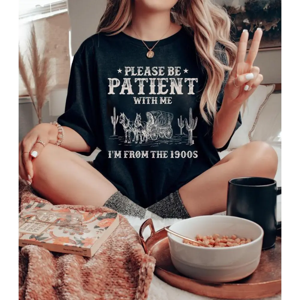 Please Be Patient With Me I'm From The 1900s Shirt, Vintage 1900s Graphic Sweatshirt, Born In 1900s Shirt, Mom Shirt, Mother's Day Gift