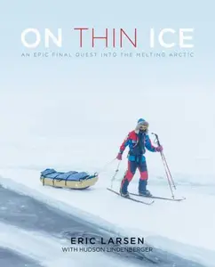 USED Book - On Thin Ice: An Epic Final Quest Into the Melting Arctic by Larsen, Eric (Hardcover) - english