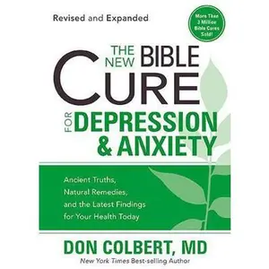 USED-The New Bible Cure for Depression & Anxiety: Ancient Truths, Natural Remedies, and the Latest Findings for Your Health Today by Colbert, Don (Paperback)