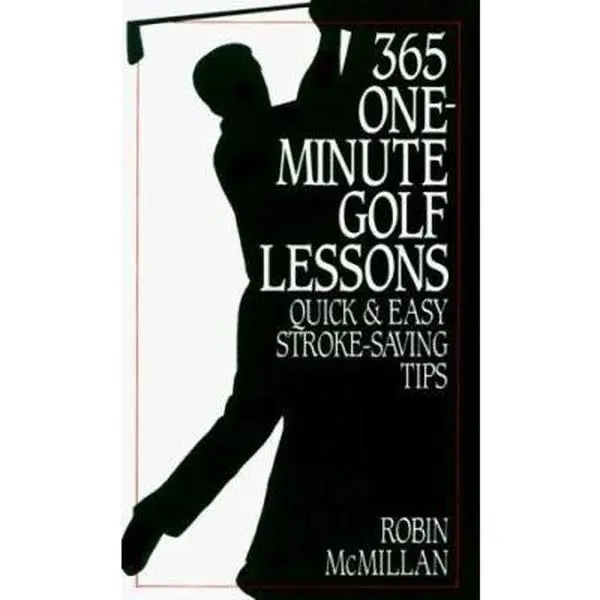 USED-365 One-Minute Golf Lessons: Quick and Easy Stroke-Saving Tips by Robin McMillan (Hardcover)