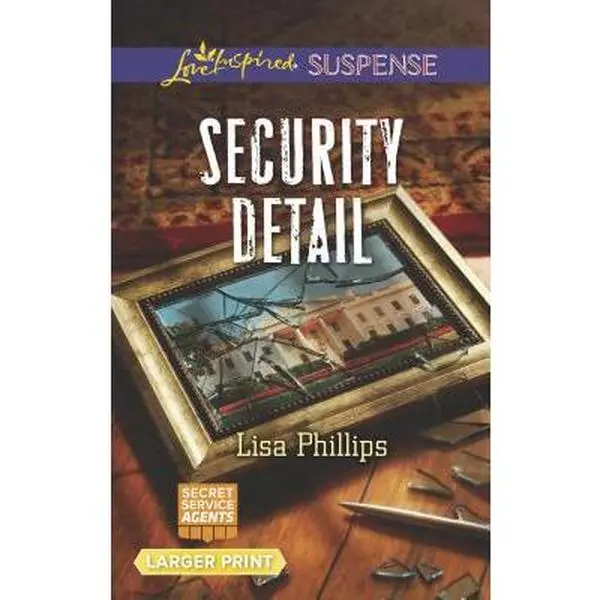 USED-Security Detail (Secret Service Agents, 1) by Lisa Phillips (Unknown)