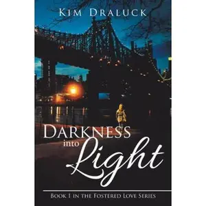 USED-Darkness into Light: Book 1 in the Fostered Love Series by Draluck, Kim (Paperback)