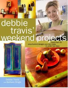USED-Debbie Travis' Weekend Projects: More Than 55 One-of-a-Kind Designs You Can Make in Under Two Days by Debbie Travis (Hardcover)