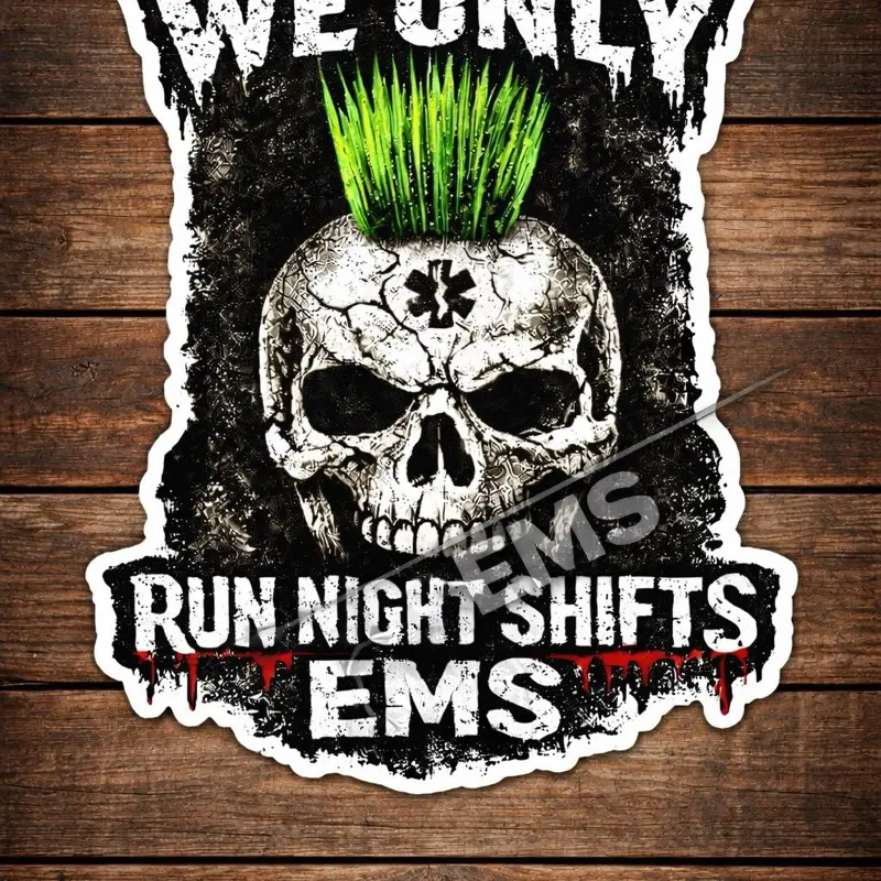 EMS Sticker - We Only Run Night Shifts - Skull Design with Green Mohawk - Perfect for EMS Professionals
