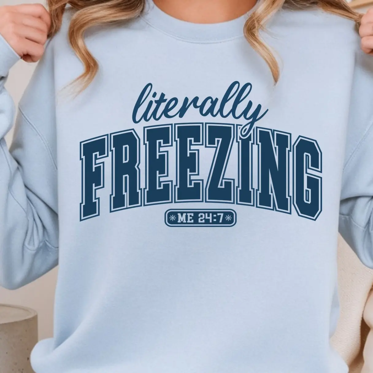 Literally Freezing Me 24 7 Unisex Heavy Blend™ Crewneck Sweatshirt Long Sleeve Fleece Cozy Layering Tops for Cold Girls