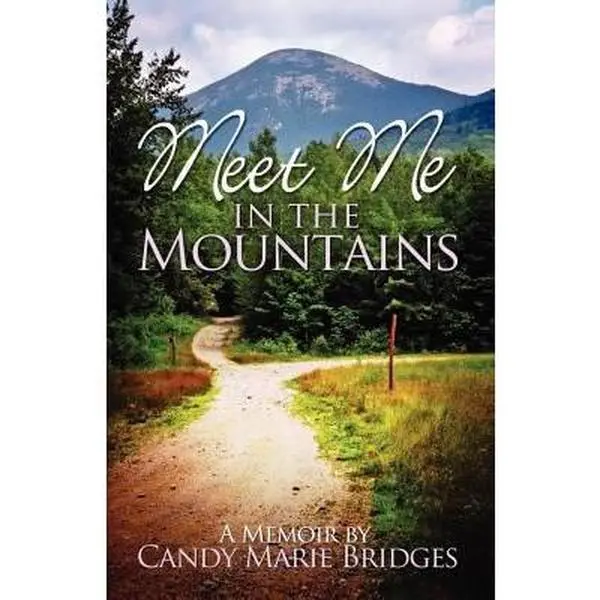 USED-Meet Me In The Mountains - A Memoir by Candy Marie Bridges: A Memoir By Candy Marie Bridges by Bridges, Candy Marie (Paperback)