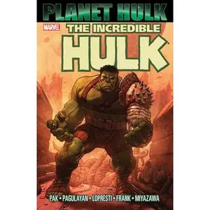 Hulk: Planet Hulk -- Greg Pak - Paperback