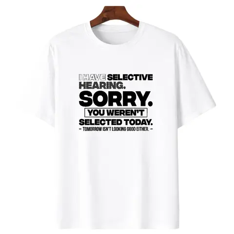 Men's 100% Cotton Short-Sleeve Round Neck Casual Graphic Quote T-Shirt - Selective Hearing Prints, Personalized "Sorry You Weren't Selected" Top, Stylish Men's Tee