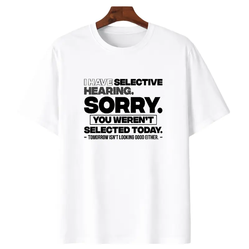 Men's 100% Cotton Short-Sleeve Round Neck Casual Graphic Quote T-Shirt - Selective Hearing Prints, Personalized "Sorry You Weren't Selected" Top, Stylish Men's Tee