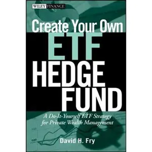 USED-Create Your Own ETF Hedge Fund: A Do-It-Yourself ETF Strategy for Private Wealth Management by Fry, David (Hardcover)
