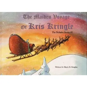 USED-The Maiden Voyage of Kris Kringle: The Nicholas Stories #3 by Knights, Harry (Hardcover)
