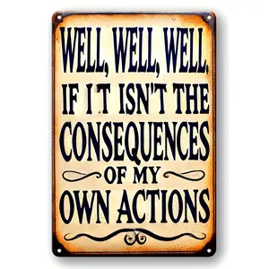 Vintage Humorous Quote Metal Wall Sign - Rustic Home Decor with "Well, Well, Well, If It Isn't the Consequences of My Own Actions" Design, Perfect for Humor Lovers, Wall Decor | Bold Lettering Decor | Lightweight Decor, Vintage Wall Art
