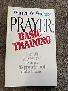 USED-Prayer Basic Training by Warren Wiersbe (Paperback)