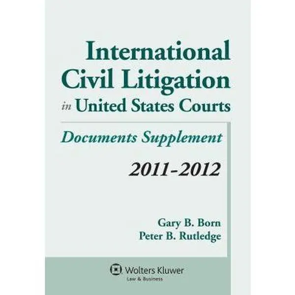 USED-International Civil Litigation in United States Courts: 2011-2012 Statutory Supplement by Born, Gary B. (Paperback)