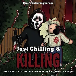 Just Chilling & Killing: Cosy Adult Colouring Book Inspired By Horror Movies Comicbook