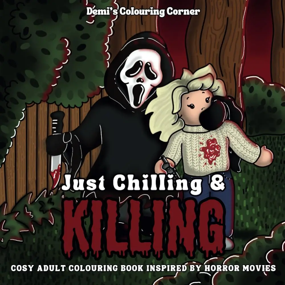 Just Chilling & Killing: Cosy Adult Colouring Book Inspired By Horror Movies