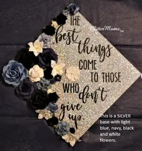 Graduation Cap Topper Best Things Come to Those Who Don't Give Up