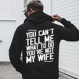 Funny Husband Hoodie – "You Can’t Tell Me What To Do You’re Not My Wife" Graphic Sweatshirt, Humor Gift for Men, Menswear, Tops,Gift for Husband, Unisex, Fabric, Streetwear Men's Hoodies