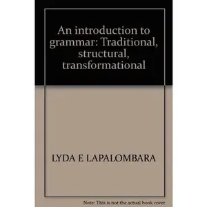 USED-An introduction to grammar: Traditional, structural, transformational by Lyda E LaPalombara (Hardcover)