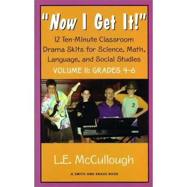 USED Book - Now I Get It: 12 Ten-Minute Classroom Drama Skits for Science, Math, Language, and Social Studies Volume II : Grades 4-6 (Young Actors Series) by L. E. McCullough (Paperback) - english