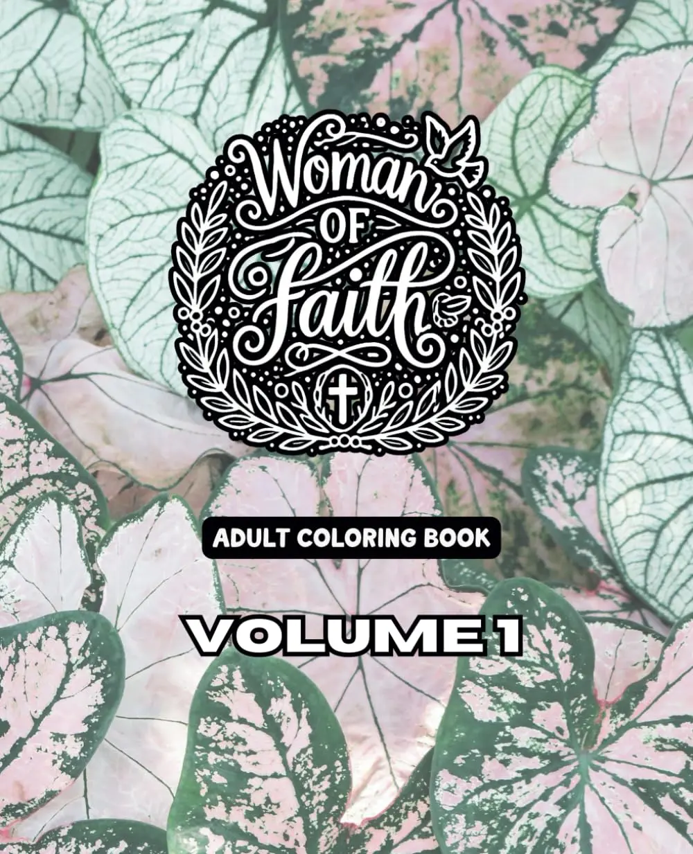 Woman Of Faith - Volume One - A Bible Scripture Coloring Book  Women - Created and Designed By Feisty Mom Designs