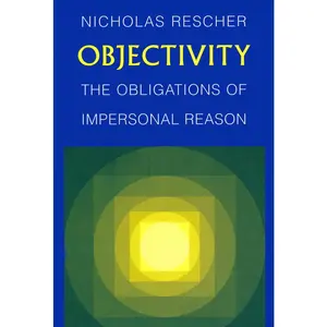 USED-Objectivity: Obligations of Impersonal Reason by Rescher, Nicholas (Paperback)