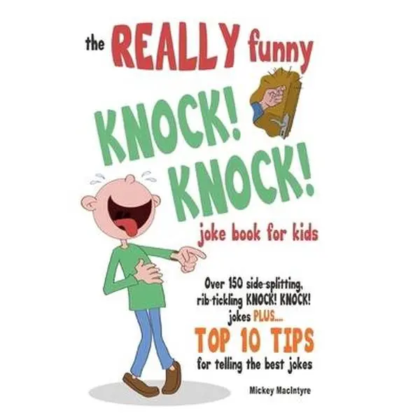 USED Book - The REALLY Funny KNOCK! KNOCK! Joke Book For Kids: Over 150 Side-splitting, Rib-tickling KNOCK! KNOCK! Jokes. Plus Top 10 Tips For Telling The Best Jo by MacIntyre, Mickey (Paperback) - english