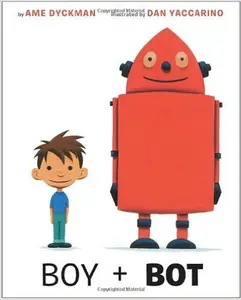 USED Book - Boy + Bot by Ame Dyckman (Paperback)