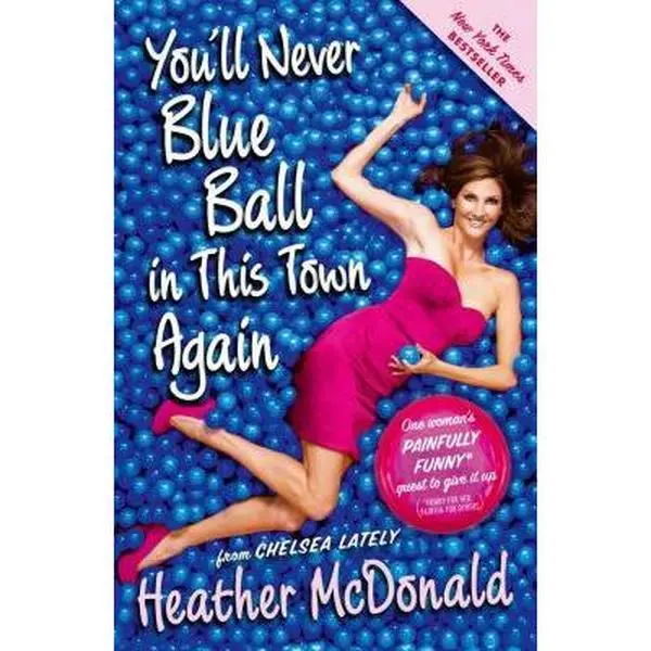 USED-You'll Never Blue Ball in This Town Again: One Woman's Painfully Funny Quest to Give It Up by McDonald, Heather (Paperback)