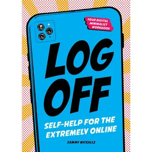 USED-Log Off: Digital Detox for the Extremely Online by Nickalls, Sammy (Misc.)