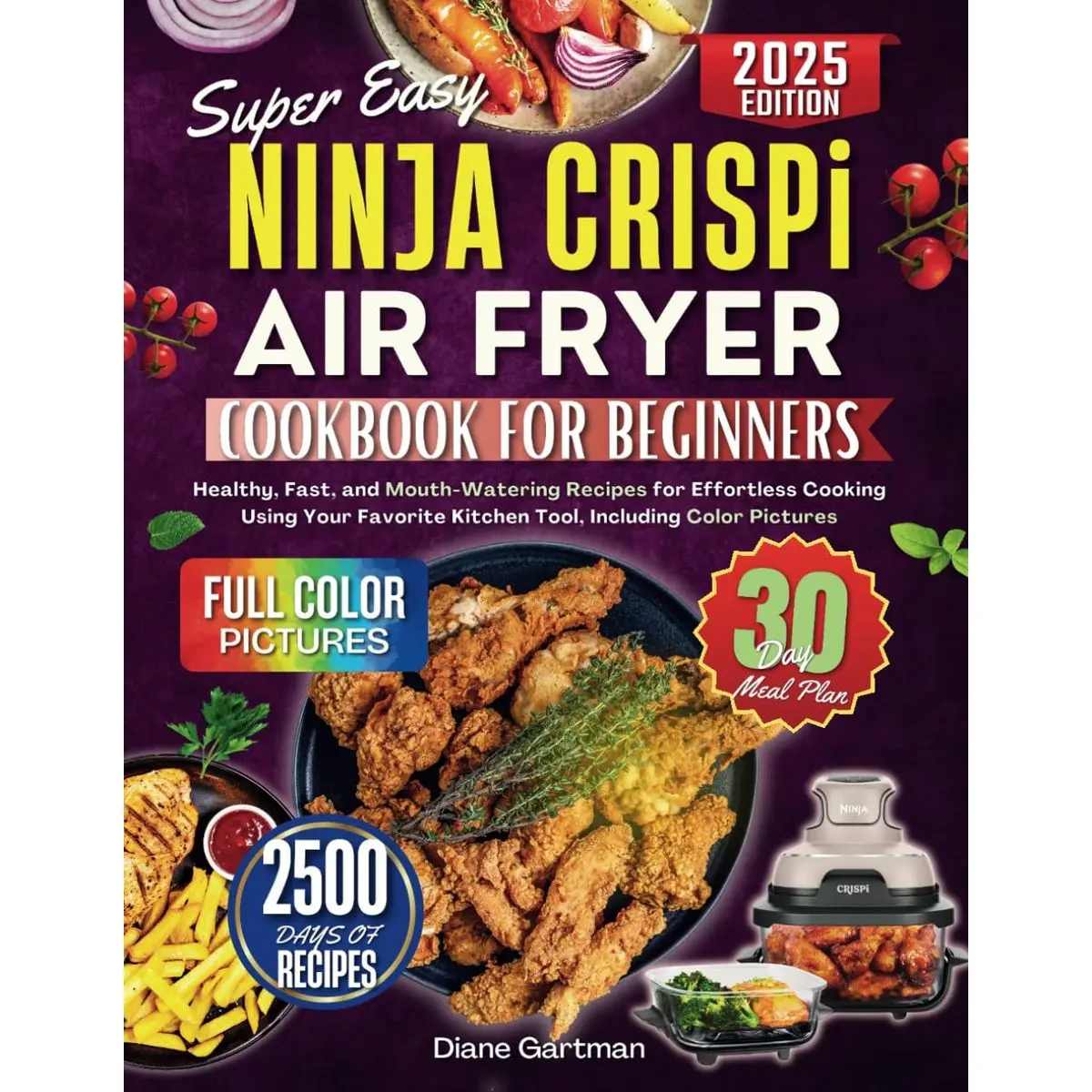Super Easy Ninja Crispi Air Fryer Cookbook for Beginners: Healthy, Fast, and Mouth-Watering Recipes for Effortless Cooking Using Your Favorite Kitchen Tool, Including Color Pictures Paperback – March 10, 2025