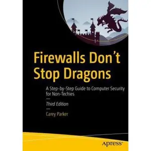 USED-Firewalls Don't Stop Dragons: A Step-By-Step Guide to Computer Security for Non-Techies by Parker, Carey (Paperback)