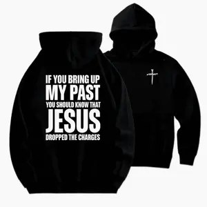 Black Hoodie With If You Bring Up My Past You Should Know That Jesus Dropped The Charges Print And Cross Logo - Christia Hoodied Unisex Cotton Pullover